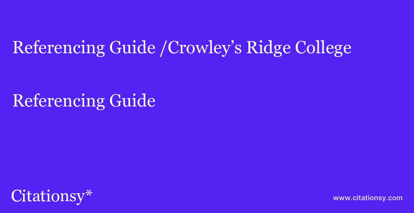 Referencing Guide: /Crowley’s Ridge College